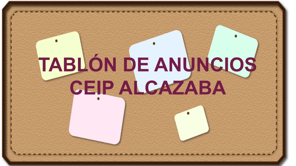 TABLÓN DE ANUNCIOS CEIP ALCAZABA