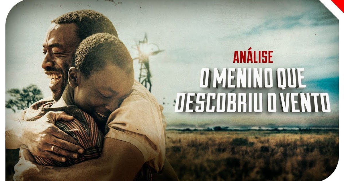 ESTUDANDO E PESQUISANDO: ANÁLISE DO FILME: "O MENINO QUE DESCOBRIU O VENTO"