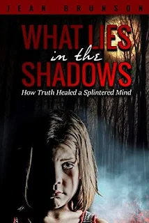 What Lies in the Shadows: How Truth Healed a Splintered Mind by Jean Brunson