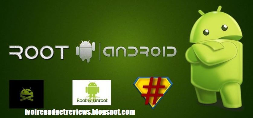 Ivoiregadgetreviews Root Android Qu Est Ce Que C Est