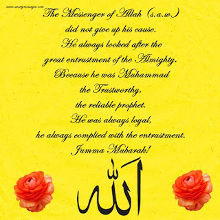 The Messenger of Allah (s.a.w.) did not give up his cause. He always looked after the great entrustment of the Almighty. Because he was Muhammad the Trustworthy, the reliable prophet. He was always loyal, he always complied with the entrustment. Jumma Mubarak!