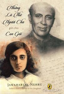 Những Lá Thư Người Cha Gửi Cho Con Gái - Jawaharlal Nehru