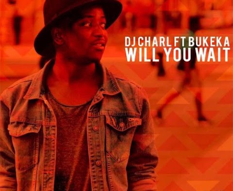 DJ Charl, Bukeka – Will You Wait (Original Mix)