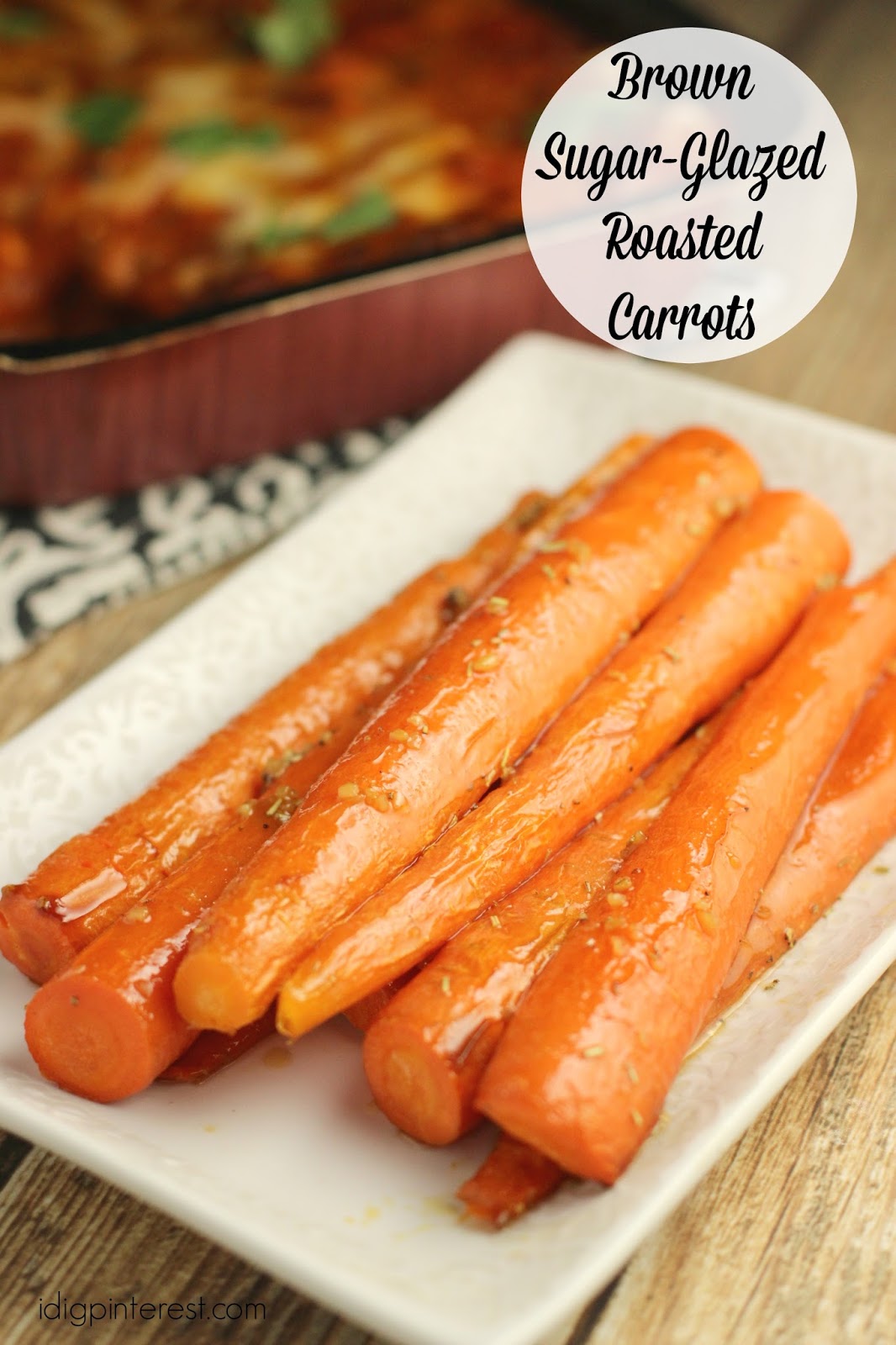 Brown SugarGlazed Roasted Carrots I Dig Pinterest