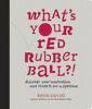 http://www.amazon.com/Whats-Your-Red-Rubber-Ball/dp/1933060409/ref=sr_1_1?ie=UTF8&qid=1243615735&sr=8-1
