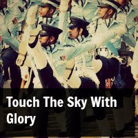 Touch The Sky With Glory