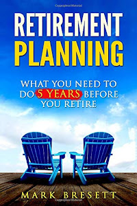 Retirement Planning: What You Need to Do 5 Years Before You Retire