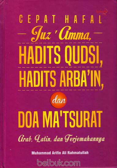 Cepat Hafal Juz 'Amma, Hadits Qudsi, Hadits Arba'in dan Doa Ma'tsurat: Arab, Latin dan Terjemahannya