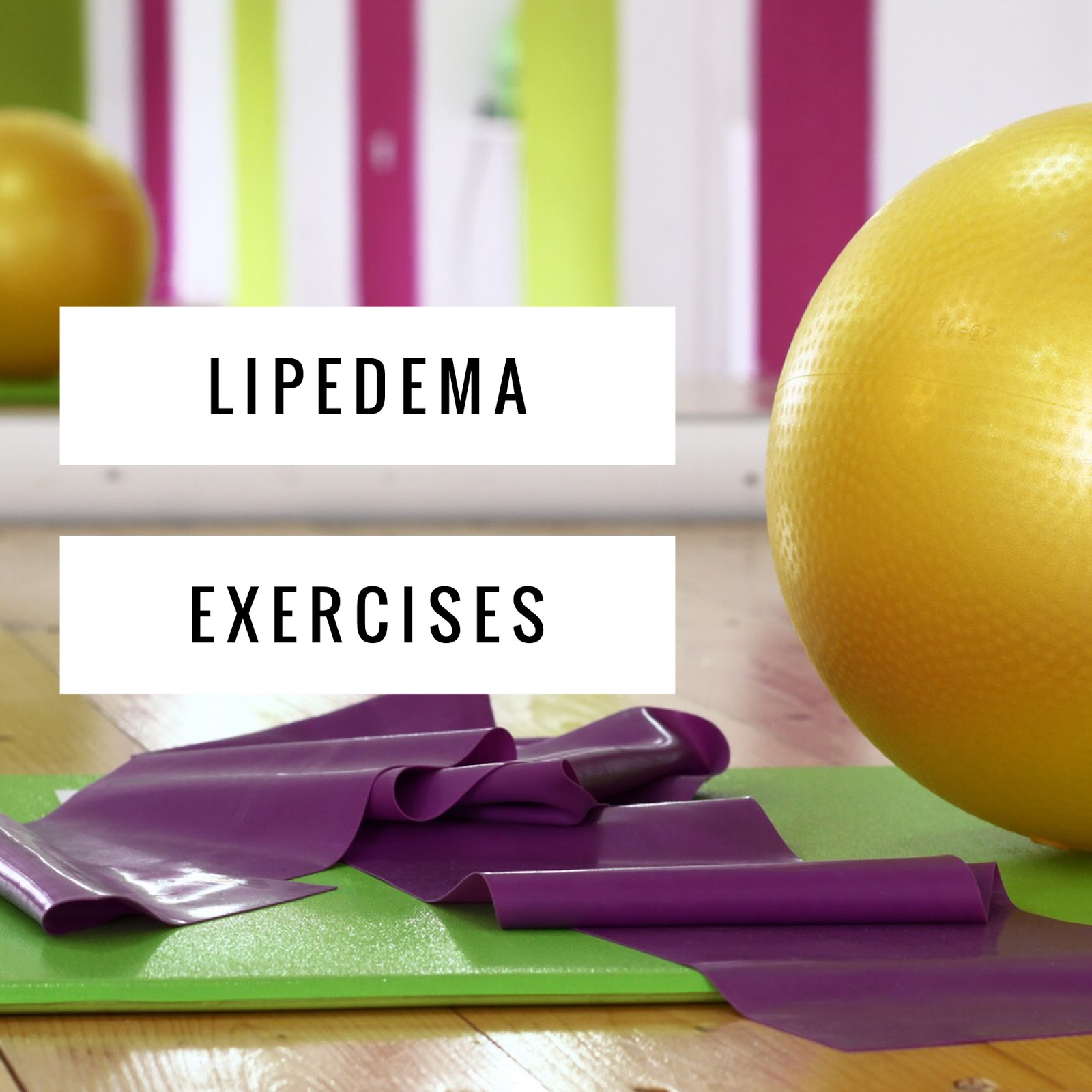 Lipedema Treatment Guide Lipedema Exercises with Bands