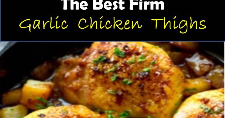 Firm Garlic Chicken Thighs FOOD DRINK WEB6