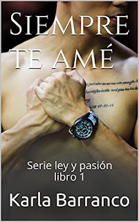 Siempre Te Ame: Serie Ley Y Pasion Libro 1 PDF Siempre Te Ame: Serie Ley Y Pasion Libro 1 PDF