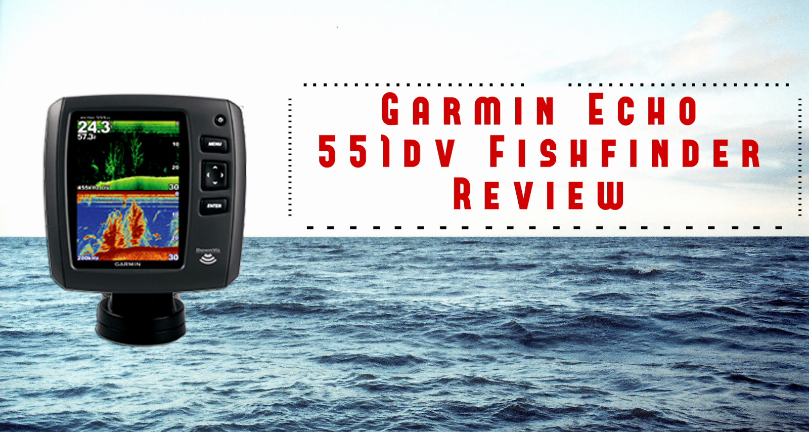 Garmin Echo 551dv Fish Finder Review Best Fish Finder Reviews 2016