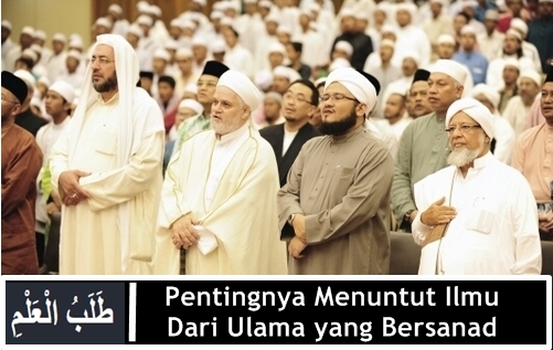 Pentingnya Menuntut Ilmu Dari Ulama yang Bersanad