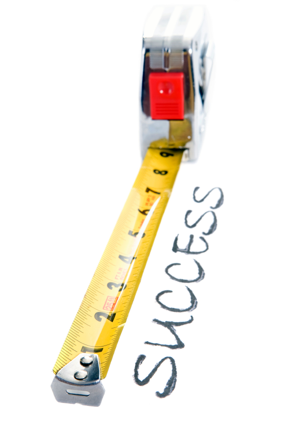 Measuring success. What is the measure of your success.