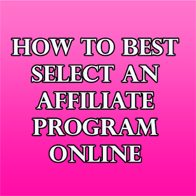 How To Best Select An Affiliate Program Online