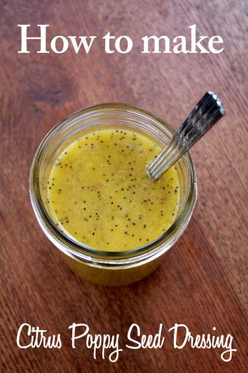A Less Processed Life Made From Scratch Citrus Poppy Seed Dressing