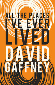 All The Places I've Ever Lived by David Gaffney 