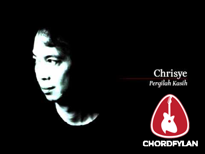 Lirik dan Chord Kunci Gitar Pergilah Kasih - Chrisye
