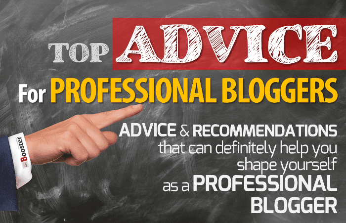 Advice For Professional Bloggers: Be a Professional Blogger — How to get more from blogging? How I extend my blogging career? How to create an amazing blog? How to make more money blogging? How to improve my WordPress blog? To start a blog and to become a professional blogger, two things highly required: knowledge and concentration. I have learned lots of things from the professionals who share their best career advice with me. And here I'm going to share some of the best professional advice that every blogger should follow. These are the best ways helps you to be professional at your work. These are the best ways helps you to be professional at your work. Follow these top ten advice and recommendations that'll definitely help you shape yourself as a professional blogger.