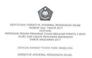 Download Keputusan Direktur Jenderal Pendidikan Islam Nomor 4142 Tahun 2017 Tentang Petunjuk Teknis (Juknis) Program Tugas Belajar Strata-2 (S2) Bagi Guru Dan Calon Pengawas Madrasah Tahun 2017
