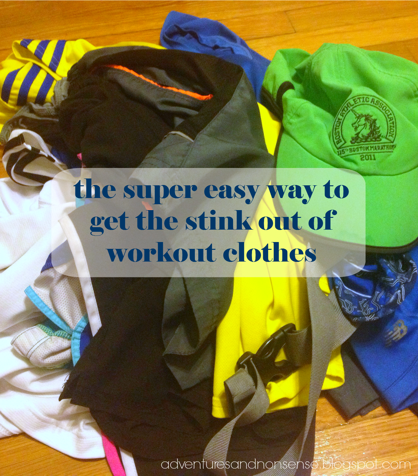 adventures and nonsense: how to get the stink out of your work out clothes