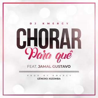 DJ KMeRcY Feat. JaMal Gustavo - Chorar Para quê 