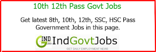 10th 12th Pass Govt Jobs www.indgovtjobs.in