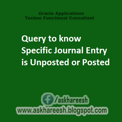 Query to know Specific Journal Entry is Unposted or Posted, askhareesh blog for oracle apps