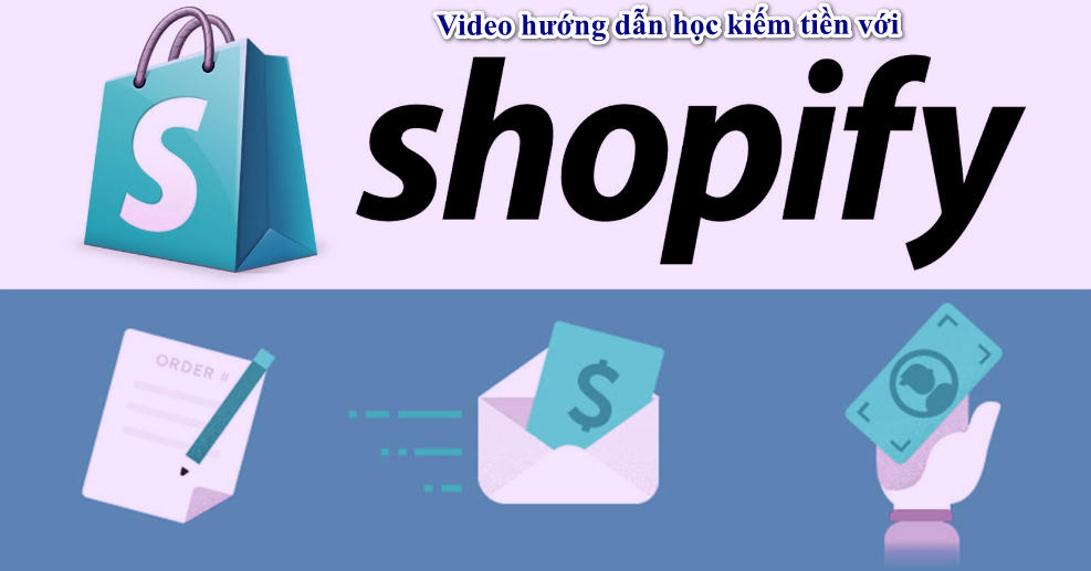 Video hướng dẫn học kiếm tiền với Shopify