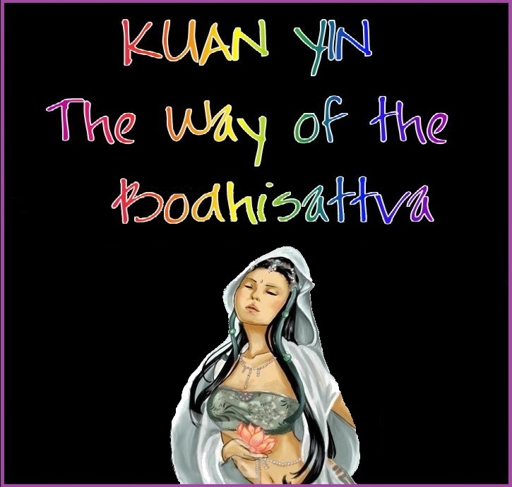 Kuan Yin - The Way of the Bodhisattva