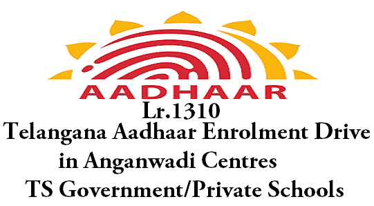 Aadhaar Enrolment Drive,Anganwadi Centres, TS Schools