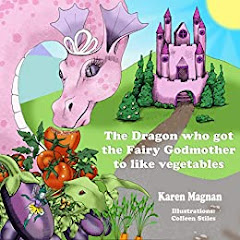 The Dragon Who Got The Fairy Godmother To Like Vegetables (Rosie The Pink Dragon Book 1)