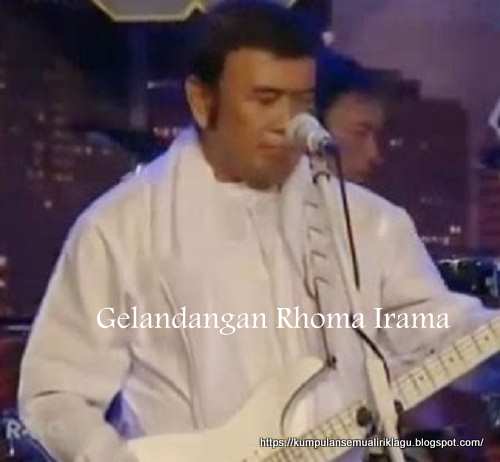 Lirik Lagu Gelandangan - Rhoma Irama | Lirik Lagu Populer