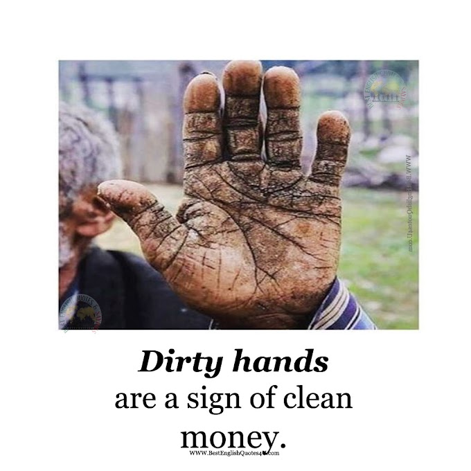 Dirty hands are a sign of ...