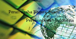 Peran Usaha Negara Dalam Perekonomian Indonesia