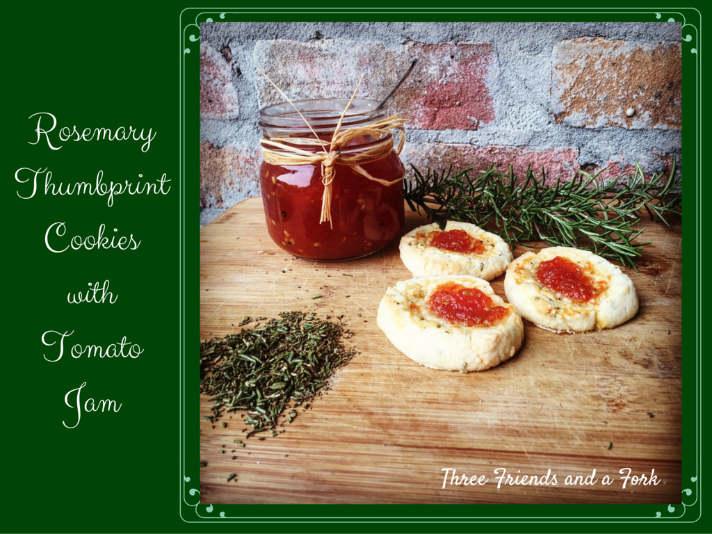 Rosemary Thumbprint Cookies with Tomato Jam Three Friends and a Fork