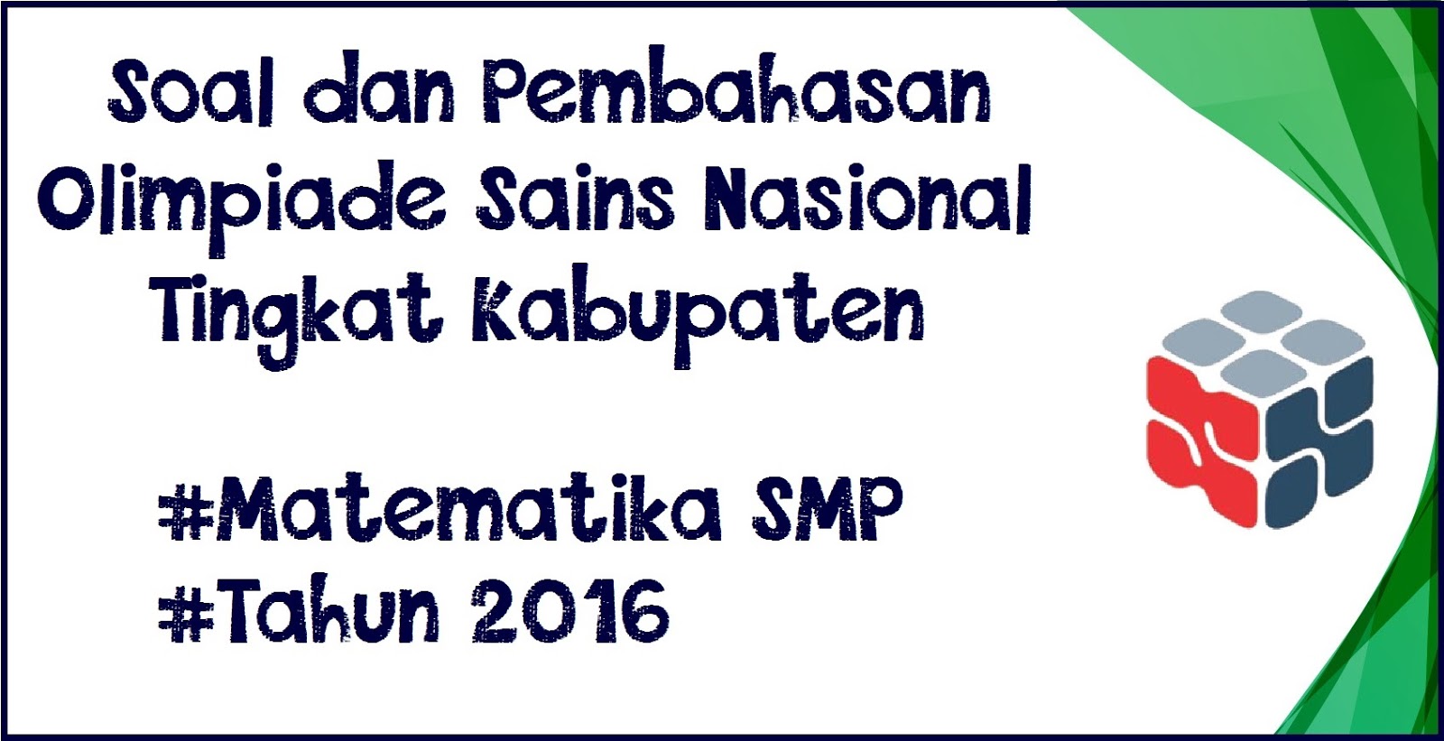 Soal dan Pembahasan OSN 2016 Tingkat Kabupaten Matematika SMP Soal dan Pembahasan OSN 2016 Tingkat Kabupaten Matematika SMP