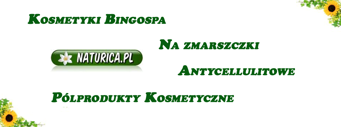 Kosmetyki Bingo Spa, antycellulitowe, na zmarszczki, półprodukty kosmetyczne - Naturica.pl