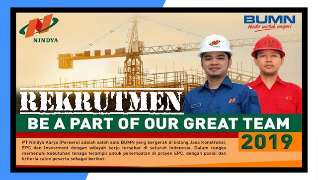 Lowongan Kerja BUMN 2019 Buka Besar-Besaran di PT Nindya Karya (Persero) Minimal D3, S1