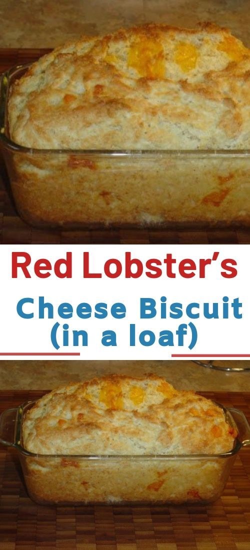 Red Lobster’s Cheese Biscuit (In A Loaf)