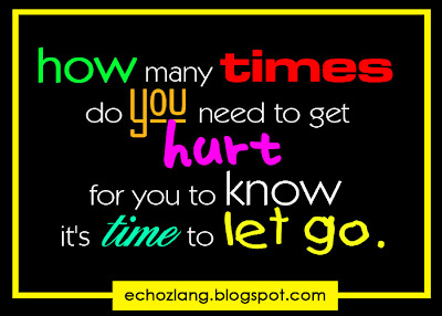 how many times do you need to get hurt for you to know it's time to let go