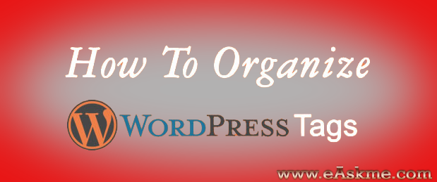 WordPress tags : What is it and How to Organize Them : eAskme