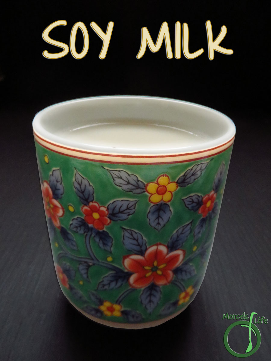 Morsels of Life - Soy Milk - Ever wondered how to make your own soy milk? Find out how! It's simple and requires only two ingredients.