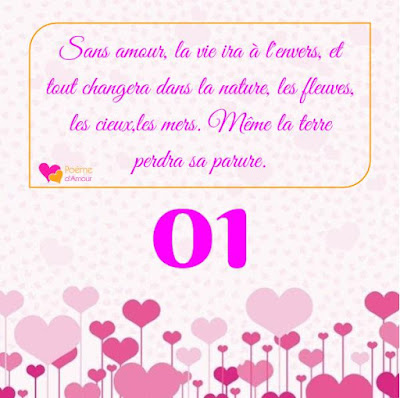 Sans amour, la vie ira à l'envers, et tout changera dans la nature, les fleuves, les cieux,les mers. Même la terre perdra sa parure