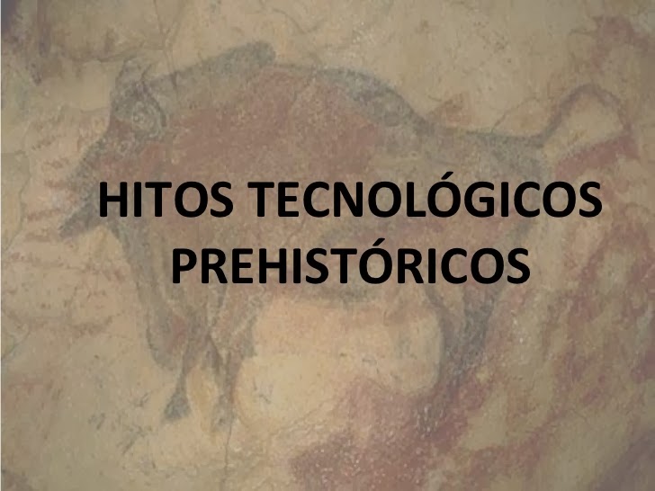 Hitos Tecnológicos Prehistóricos