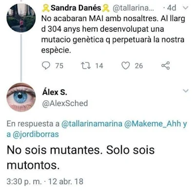 Sandra Danés , no acabaran mai amb nosaltres. Al llarg de 304 anys hem desenvolupat una mutació genètica que perpetuará la nostra espècie.