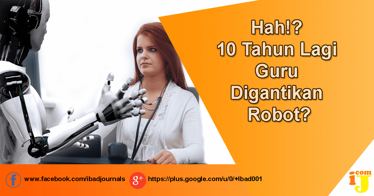 Hah!? 10 Tahun Lagi Guru Digantikan Robot?