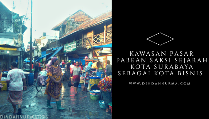 Kawasan Pasar Pabean Saksi Sejarah Kota Surabaya Sebagai Kota Bisnis