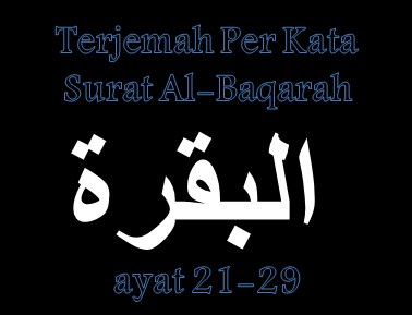 Terjemah Per Kata Surat Al Baqarah Ayat 21 29 Sakaran