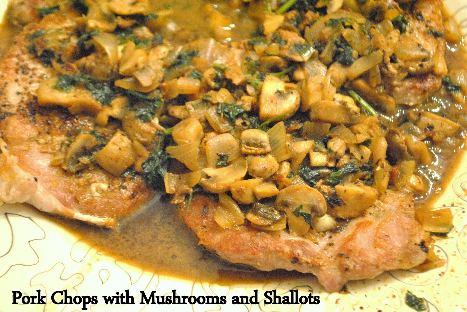 ThriceTheSpice Pork Chops with Mushrooms and Shallots